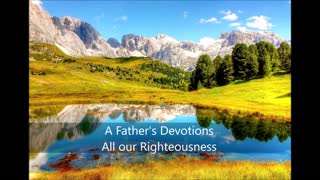A Father's Devotions All our Righteousness