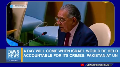 A Day Will Come When Israeli Crimes Would Be Held Accountable: Pakistan At UN | Dawn News English