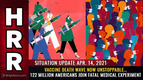 04-14-21 S.U. - Vaccine DEATH WAVE now Unstoppable...
