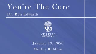 You're The Cure, June 1, 2020 - Dr. Ben Edwards with Morley Robbins