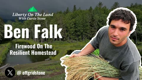Firewood On The Resilient Homestead With Ben Falk