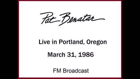 Pat Benatar - Live in Portland, Oregon 1986 (FM Broadcast) Full Show