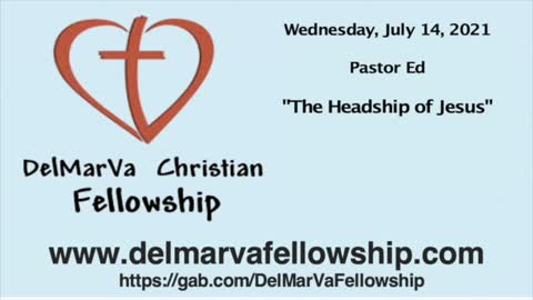 7-14-21 - Pastor Ed - "The Headship of Jesus"