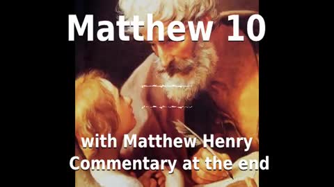 📖🕯 Holy Bible - Matthew 10 with Matthew Henry Commentary at the end.