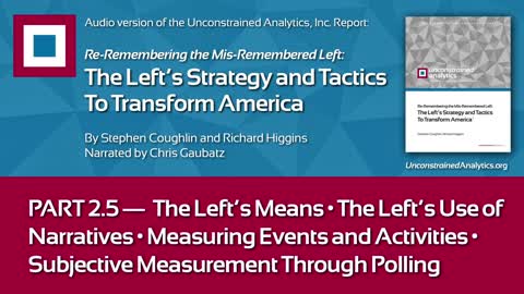 LEFT REPORT PART 2.5: The Left's Means, The Left’s Use of Narratives, Measurable Events & Activities