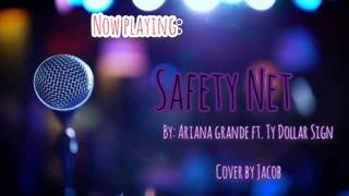 Ariana Grande- Safety Net | Cover by Jacob
