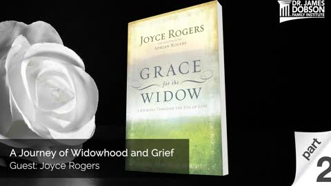A Journey of Widowhood and Grief - Part 2 with Guest Joyce Rogers