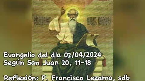 Evangelio del día 02/04/2024 según San Juan 20, 11-18 - P. Francisco Lezama, sdb