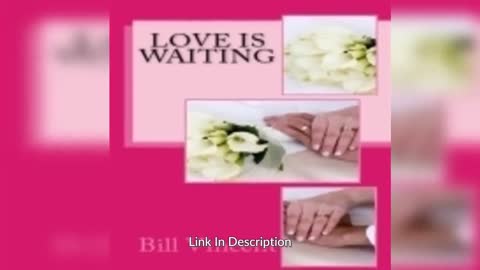 Love is Waiting: Don't Let Love Pass You By - by Bill Vincent