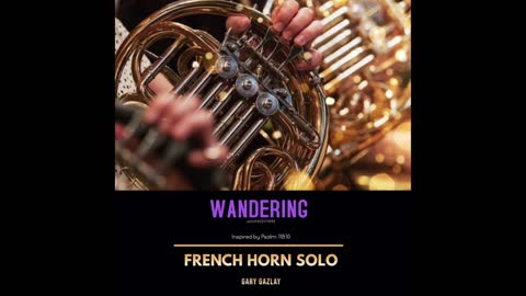 WANDERING – (French Horn Solo)