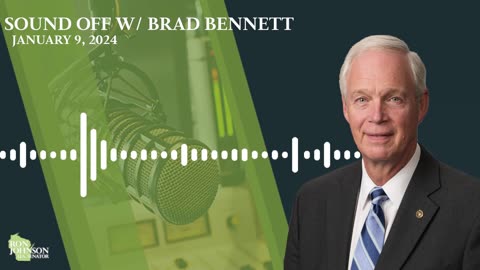 Sen. Johnson on Sound Off w/ Brad Bennett 1.9.24