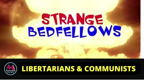 19:01 August 13 at 10:30 PM Notify me Strange Bedfellows: Libertarians & Communists?!?!