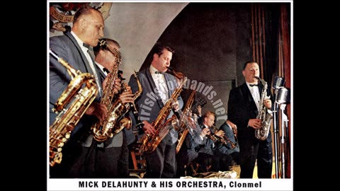 Mick Delahunty Band Leader Clonmel 1915-1992 (John Bowman 19th & 26th July 2020)