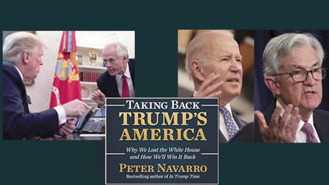 Peter Navarro | Taking Back Trump's America | Joe Biden and Jerome Powell Drop An Inflationary Neutron Bomb on Trump’s America