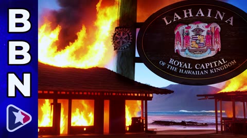 BBBN, Aug 15, 2023 - Torching of Lahaina an ACT OF TERRORISM...