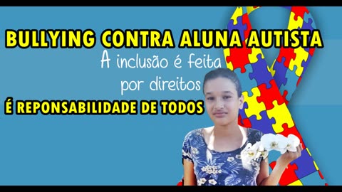 BULLYING CONTRA ALUNA AUTISTA COMOVE WEB - ATÉ QUANDO? O QUE PRECISA É CONSCIENTIZAÇÃO SOCIAL.