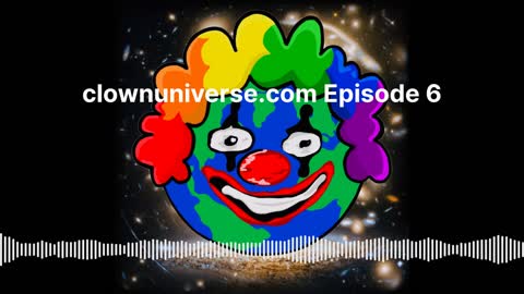 clownuniverse.com Episode 6