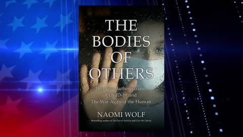 Speaking Up For The Ostracized; Naomi Wolf New Book On Fighting Medical Tyranny