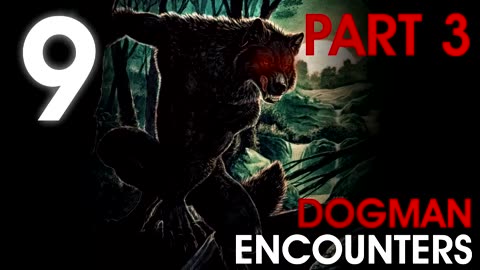 9 US WESTERN WEREWOLF ENCOUNTERS PART 3 (Dogman, Werewolf, Loup Garoo, Demon) - What Lurks Beneath