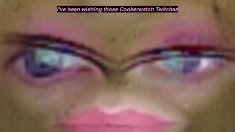Cookerwatch Twitches