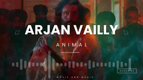 Arjan Vailly | Animal Movie Song