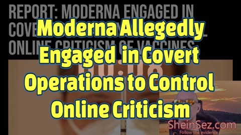 Moderna Allegedly Engaged in Covert Operations to Control Online Criticism-SheinSez 363