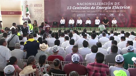 Nacionalización de 13 centrales de energía eléctrica, desde Tamazunchale, San Luis Potosí