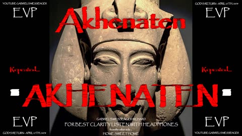 EVP Ancient Egyptian Pharaoh Akhenaten Saying His Name Afterlife Spirit Communication