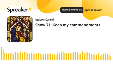 Show 71: Keep my commandments