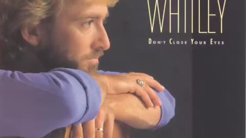 Keith Whitley ~ Don't Close Your Eyes