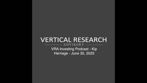 VRA Investing Podcast - Kip Herriage - June 30, 2023