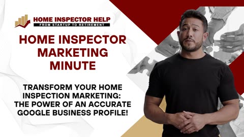 Precision is Power: How Accurate Google Business Profiles Amplify Home Inspector Marketing