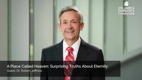 A Place Called Heaven: Surprising Truths About Eternity with Guest Dr. Robert Jeffress
