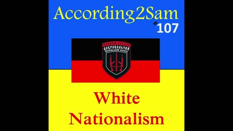 According2Sam #107 'White Nationalism'