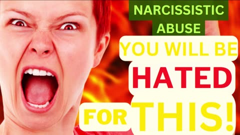 NARCISSITIC ABUSE- YOU WILL BE HATED FOR THIS!