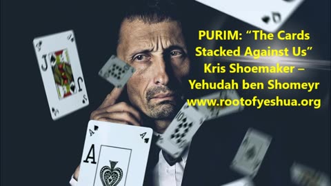 PURIM: “The Cards Stacked Against Us”