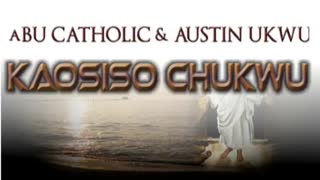 Kaosiso Chukwu _ Abu Catholic _ Austin Ukwu _ Latest Nigerian Gospel Music