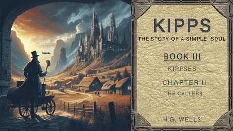 17. Kipps - " The Callers " - Book 3 Chapter 2