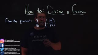 How to Divide a Fraction | -7/18÷(-14/27) | Minute Math