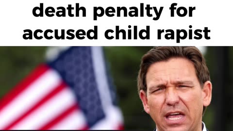 Florida Seeking The Death Penalty For Accused Child Rapist