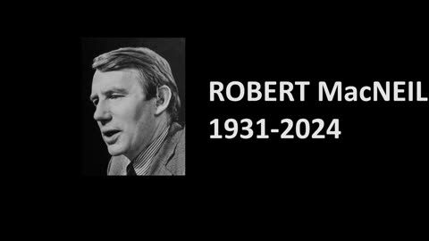 ROBERT MacNEIL DEAD AT 93