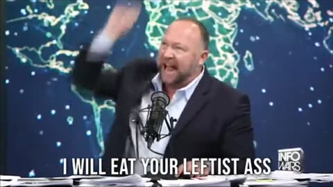 Alex Jones - Eat Your Leftist Ass