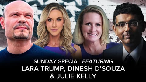 Dan Bongino Show: Julie Kelly _ Lara Trump _ Dinesh D'Souza - SUNDAY SPECIAL, 5/12/24