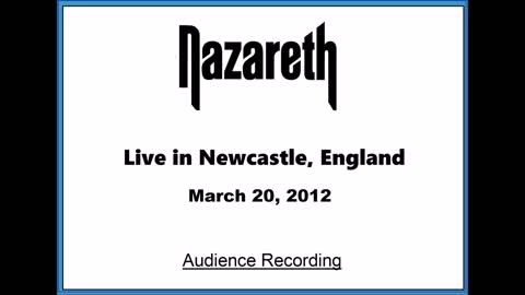 Nazareth - Live in Newcastle, England 2012 (Audience Recording)