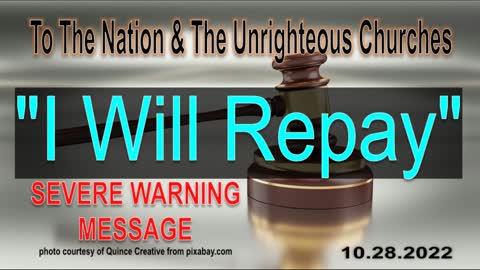 I WILL REPAY | SEVERE WARNING MESSAGE | FROM THE ARCHIVES | 10.28.2022