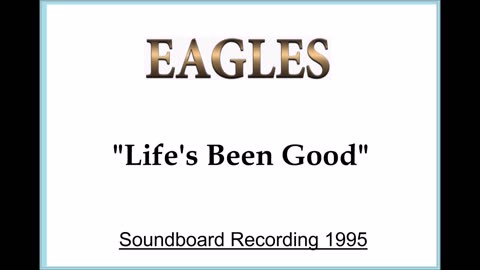 Eagles - Life's Been Good (Live in Christchurch, New Zealand 1995) Soundboard