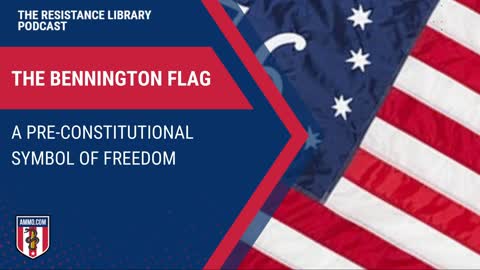 The Bennington Flag: A Pre-Constitutional Symbol of Freedom