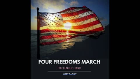 FOUR FREEDOMS MARCH – (Contest/Festival Concert Band Music)