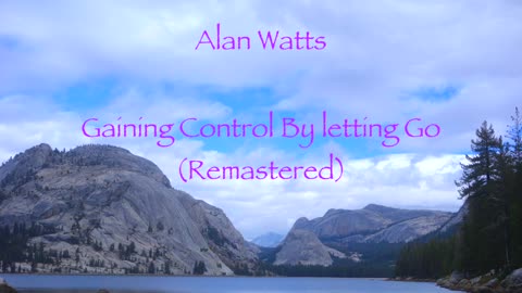 Alan Watts Gaining Control By letting Go (Remastered)