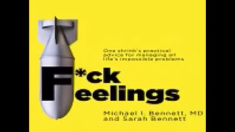 F*ck Feelings by Michael Bennett MD , Sarah Bennett